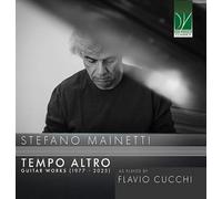 Cucchi, Flavio / Mainetti, Stefano - Stefano Mainetti: Tempo Altro - Guitar Works (1977-2025)