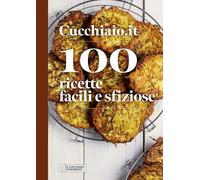 Cucchiaio.it. 100 ricette facili e sfiziose. Ediz. a colori (Nuove proposte Cucchiaio d'argento)