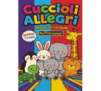 CUCCIOLI ALLEGRI: DISEGNI DA COLORARE bambini 3-8 anni (ALMA RAGAZZI)