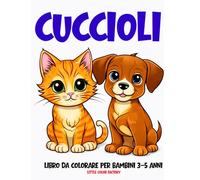 CUCCIOLI - Cani e Gatti - Libro da Colorare per Bambini 3-5 Anni: 100 pagine grandi e semplici per le manine dei più piccoli (Little Color Factory - Libri da Colorare 3-5 Anni)