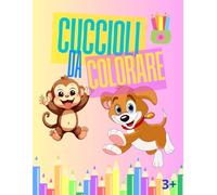 Cuccioli da Colorare: Libro di Animali Teneri per Bambini e Bambine