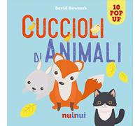 Cuccioli di animali. Libro pop up. Ediz. a colori