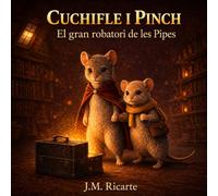 Cuchifle i Pinch. El gran robatori de les pipes: Una aventura de valentia, enginy i amistat a Ciutat Golfes