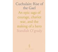 Cuchulain: Rise of the Gael: An epic saga of courage, chariot war, and the making of a hero