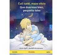 Čuči saldi, mazo vilciņ - Que duermas bien, pequeño lobo (latviešu - spāņu): Bērnu grāmata divās valodās (Sefa Picture Books in Two Languages)