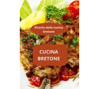 CUCINA BRETONE: Ricette della cucina bretone - Ricette tradizionali bretoni - Cucina regionale Bretagna
