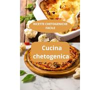 CUCINA CHETOGENICA: RICETTE CHETOGENICHE FACILE - Dieta keto facile - Alimentazione chetogenica