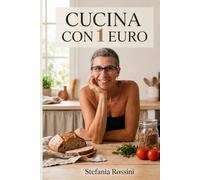 CUCINA CON 1 EURO: Con ingredienti semplici, stagionali e spesso già presenti nella tua dispensa, puoi creare piatti straordinari spendendo pochissimo. (GLI ZERO SBATTI)