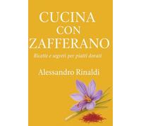 cucina con zafferano: Ricette e segreti per piatti dorati