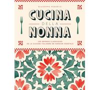 Cucina della Nonna: Les grands classiques de la cuisine italienne en version végétale
