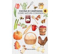 CUCINA DI CAMPAGNA: come natura comanda