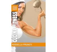 Cucina fitness.: Ricette gustose e salutari per organizzare facilmente la tua dieta e trasformare il tuo corpo