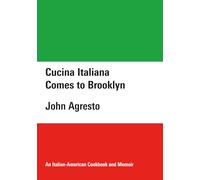 Cucina Italiana Comes to Brooklyn: An Italian-American Cookbook and Memoir