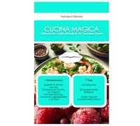 Cucina magica: Italienische Originalrezepte für Genießer:innen