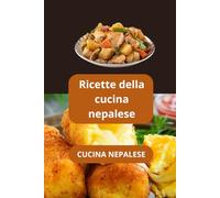 CUCINA NEPALESE: Ricette della cucina nepalese - Gastronomia nepalese - Cucina autentica del Nepal