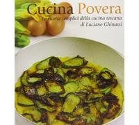Cucina povera. Le ricette semplici della cucina toscana (I grandi libri illustrati)