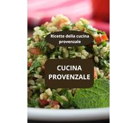 cucina provenzale: Ricette della cucina provenzale - specialità della Provenza - gastronomia regionale
