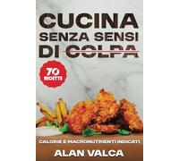 Cucina Senza Sensi di Colpa: Ricette Fit