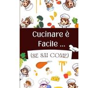 Cucinare è facile (se sai come)