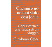 Cucinare no ne mai stato cosi facile: Ogni ricetta e una tappa di un viaggio