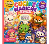 Cucine Magiche Kawaii: simpatico libro da colorare per bambini 3-8 anni con giochi trova e conta, animali chef, dolci, fantasy e attività educative