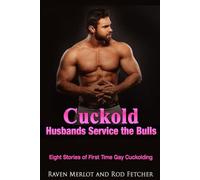 Cuckold Husbands Service the Bulls - Eight Stories of First Time Gay Cuckolding