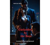 Cuckolded by the Boss: Lessons in Lust and Betrayal