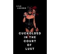Cuckolded in the Court of Lust