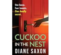Cuckoo in the Nest: A BRAND NEW, heart-pounding, chillingly believable psychological thriller from Diane Saxon