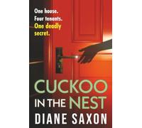 Cuckoo in the Nest: A BRAND NEW, heart-pounding, chillingly believable psychological thriller from Diane Saxon