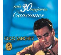 Cuco Sanchez - Mis 30 Mejores Canciones