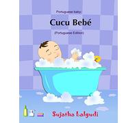Cucu Bebe: Livro infantil ilustrado. Livros para criancas,Baby books in Portuguese. Portuguese baby books,livros em portugues para criancas.Portuguese ... for babies): 1 (Livros infantil ilustrado)
