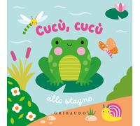 Cucù, cucù allo stagno. Ediz. a colori (Libri da bagno)
