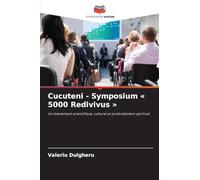 Cucuteni - Symposium 5000 Redivivus: Un événement scientifique, culturel et profondément spirituel