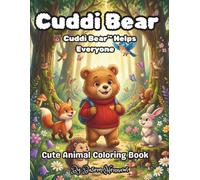Cuddi Bear™ Helps Everyone Coloring Book: A Cozy Forest Coloring Adventure About Helping, Friendship, Kindness, and Teamwork for Kids Ages 4-8