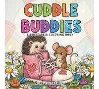 Cuddle Buddies - A Sweet Pair Coloring Book: A Cute & Cozy Coloring Book Featuring 50 Adorable Pairs - From Puppies & Kittens to Bunnies & Bears - ... and Enjoy (Coloring Books: Stress Relief)