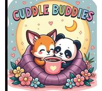 CUDDLE BUDDIES: BOLD & BEAUTIFUL EASY-TO-COLOR DESIGNS FOR COZY RELAXATION: Featuring 50 irresistibly cute characters-from a Sleepy Sloth Baker to a ... is a cozy invitation to unplug and unwind