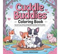 Cuddle Buddies Coloring Book: Cute and Cozy Animal Coloring Pages Featuring Adorable Puppies, Kittens and Sweet Animal Friends for Relaxation and Creative Fun