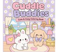 Cuddle Buddies: Cute & Cozy Coloring Book: 30 Adorable Hygge Style Images | For Kids & Adults (Cozy Friends)