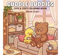Cuddle Buddies: Cute & Cozy Coloring Book: 50 Calming Pages of Adorable Animals, Hygge Interiors, and Relaxing Scenes for Stress Relief and Creative Fun