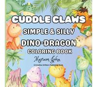 CUDDLE CLAWS: Simple & Silly Dino-Dragon Coloring Book