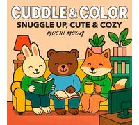 Cuddle & Color: Snuggle Up, Cute & Cozy | Wholesome Animal Coloring Book for Adults and Teens | Cute Design for Relaxation | Gift for all ages