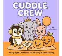 Cuddle Crew: A Kawaii Animals Coloring Book for Kids: 35 Adorable Big-Eyed Characters with Bold Outlines for Simple, Fun Coloring