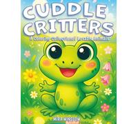 Cuddle Critters: A Coloring Collection of Lovable Animals: A Fun and Easy Animal Coloring Book for Kids, Teens, and Adults Filled with Adorable Creatures and Relaxing Designs