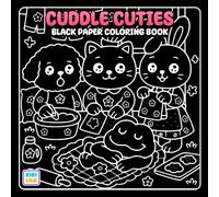 Cuddle Cuties Black Paper Coloring Book: Cute Companions, Cozy Scenes, and Adorable Adventures