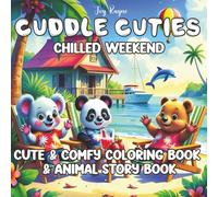 Cuddle Cuties Chilled Weekend: Coloring & Animal Story Book for Adults, Teens, & Kids age 6+, for Positivity, Hygge, Relaxing, Enjoyable Moments