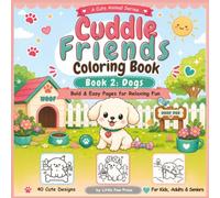 Cuddle Friends Coloring Book: Book 2 Dogs: Bold and Easy Cute Dog Coloring Pages for Kids, Adults, Seniors, Beginners and Dog Lovers