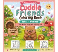 Cuddle Friends Coloring Book: Book 7 Wombat: Bold and Easy Cute Wombat Coloring Pages for Kids, Adults, Seniors, Beginners and Animal Lovers