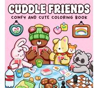 Cuddle Friends: Comfy and Cute Coloring Book for Adults and Teens Featuring Adorable Animal Friends in Soft and Cozy Moments for Relaxation
