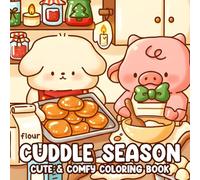 Cuddle Season: A Cozy and Cute Winter Coloring Book for Adults & Teens Featuring Snuggly Animal Characters, Warm Scenes, and Holiday Cheer